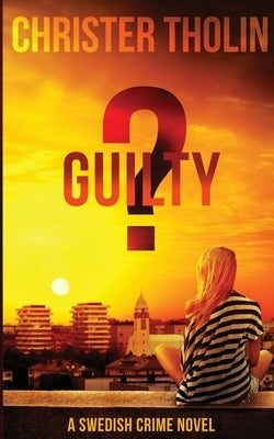 Guilty?: A Swedish Crime Novel by Tholin, Christer