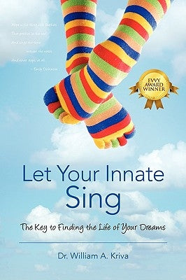 Let Your Innate Sing: The Key to Finding the Life of Your Dreams by Kriva, William A.