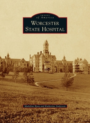 Worcester State Hospital by Ryan, Madeline