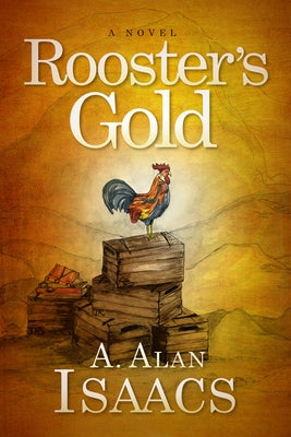 Rooster's Gold by Isaacs, A. Alan