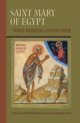 Saint Mary of Egypt: Three Medieval Lives in Verse by Pepin, Ron