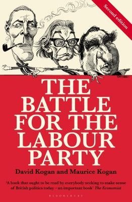 The Battle for the Labour Party: Second Edition by Kogan, David