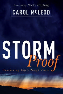 Stormproof: Weathering Life's Tough Times by McLeod, Carol Burton