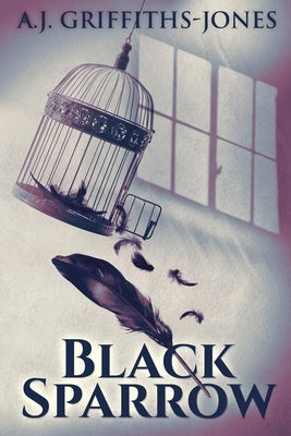 Black Sparrow: Large Print Edition by Griffiths-Jones, A. J.