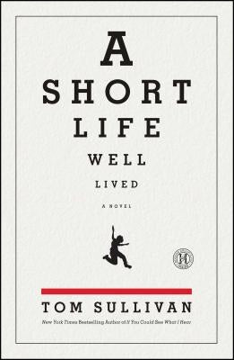 Short Life Well Lived by Sullivan, Tom