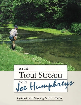On the Trout Stream with Joe Humphreys by Humphreys, Joe