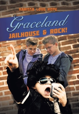 Graceland Jailhouse & Rock! by Hope, Karissa Love