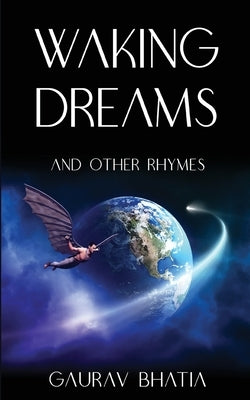 Waking Dreams, and other rhymes by Bhatia, Gaurav