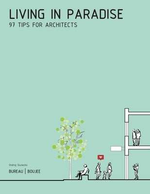 Living in Paradise: 97 Tips for Architects by Slunecko, Ondrej