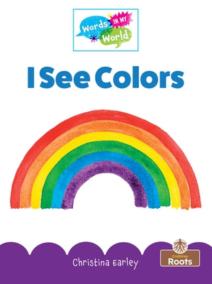 I See Colors by Earley, Christina