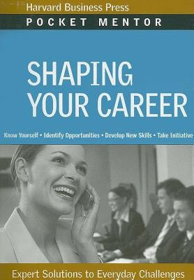 Shaping Your Career: Expert Solutions to Everyday Challenges by Review, Harvard Business