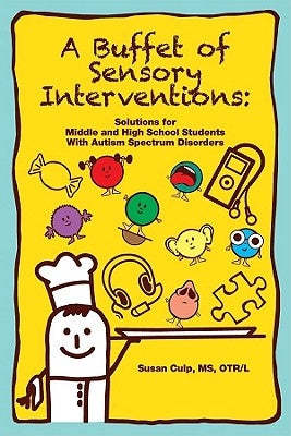 A Buffet of Sensory Interventions: Solutions for Middle by Culp MS Otr/L, Susan L.