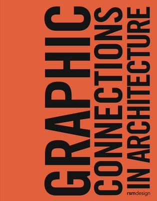 Graphic Connections in Architecture: Rsm Design by Rsm Design