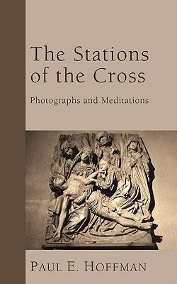 The Stations of the Cross by Hoffman, Paul E.