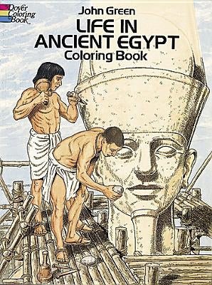 Life in Ancient Egypt Coloring Book by Green, John
