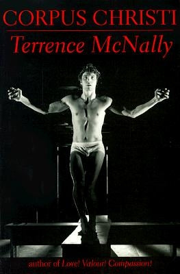 Corpus Christi: A Play by McNally, Terrence