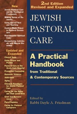 Jewish Pastoral Care 2/E: A Practical Handbook from Traditional & Contemporary Sources by Friedman, Dayle A.