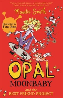 Opal Moonbaby and the Best Friend Project (Book 1) by Smith, Maudie
