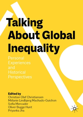 Talking about Global Inequality: Personal Experiences and Historical Perspectives by Christiansen, Christian Olaf
