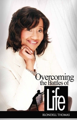 Overcoming the Battles of Life by Thomas, Blondell