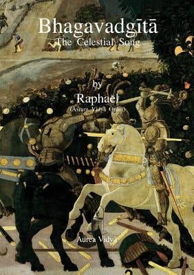 Bhagavadgita: The Celestial Song by Raphael, (Āśram Vidyā Ord