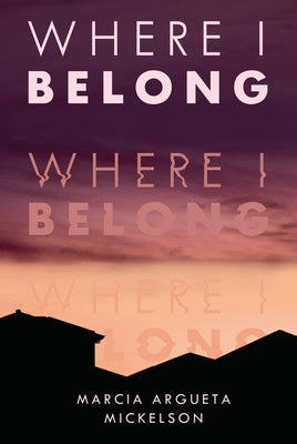 Where I Belong by Mickelson, Marcia Argueta