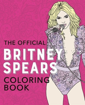 The Official Britney Spears Coloring Book by Ulysses Press