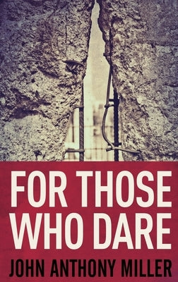 For Those Who Dare: Large Print Hardcover Edition by Miller, John Anthony
