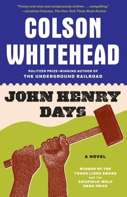 John Henry Days by Whitehead, Colson