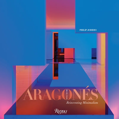 Miguel Angel Aragonés: Reinventing Minimalism by Aragon&#233;s, Miguel
