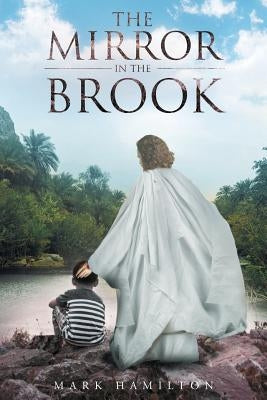 The Mirror in the Brook by Hamilton, Mark