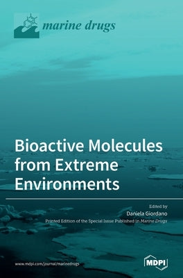 Bioactive Molecules from Extreme Environments by Giordano, Daniela