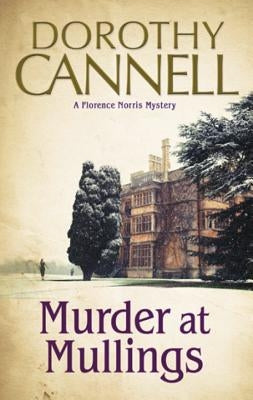Murder at Mullings: A 1930s Country House Murder Mystery by Cannell, Dorothy