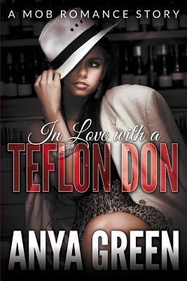 In Love with a Teflon Don by Green, Anya