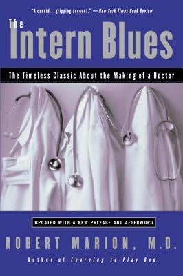 The Intern Blues: The Timeless Classic about the Making of a Doctor by Marion, Robert