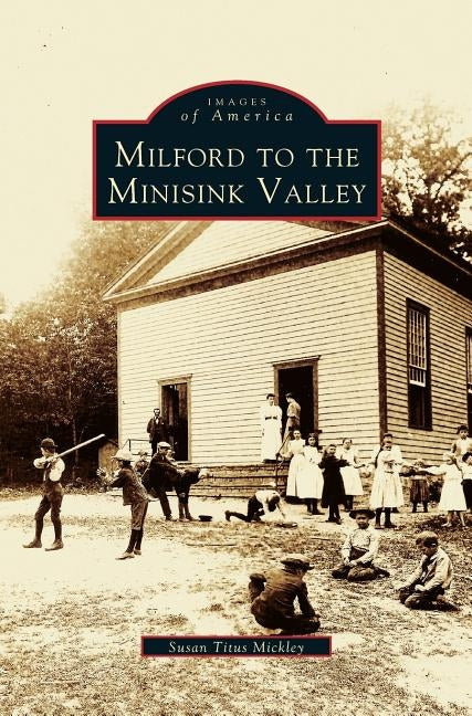 Milford to the Minisink Valley by Titus Mickley, Susan