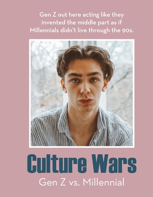 Culture Wars:: Gen Z vs. Millennial by Rae, Susie