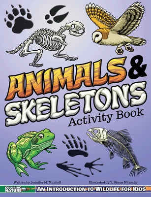 Animals & Skeletons Activity Book: An Introduction to Wildlife for Kids by Mitchell, Jennifer M.