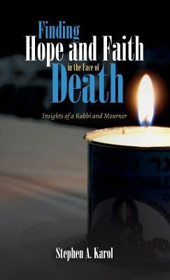 Finding Hope and Faith in the Face of Death by Karol, Stephen A.