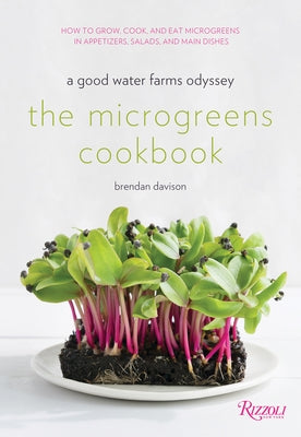 The Microgreens Cookbook: A Good Water Farms Odyssey by Davison, Brendan