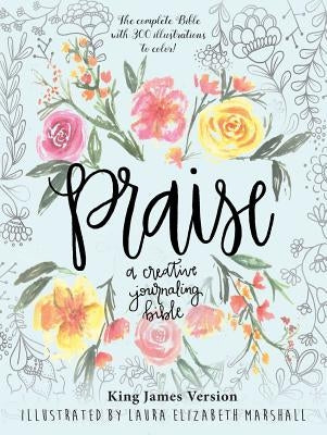 Praise: A Creative Journaling Bible by Marshall, Laura Elizabeth