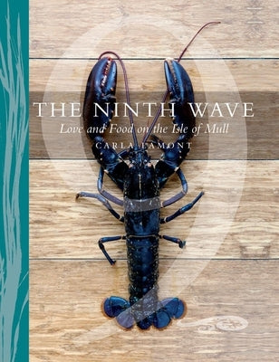 The Ninth Wave: Love and Food on the Isle of Mull by Lamont, Carla
