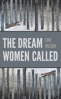 The Dream Women Called by Wilson, Lori