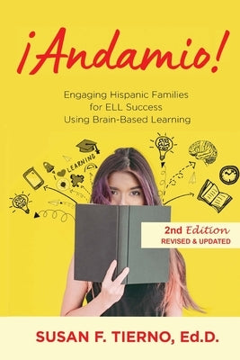Andamio! Engaging Hispanic Families for ELL Success Using Brain-Based Learning: 2nd Edition Revised and updated by Tierno, Susan