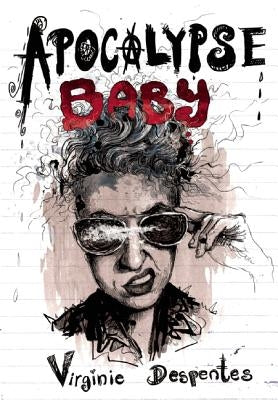 Apocalypse Baby by Despentes, Virginie