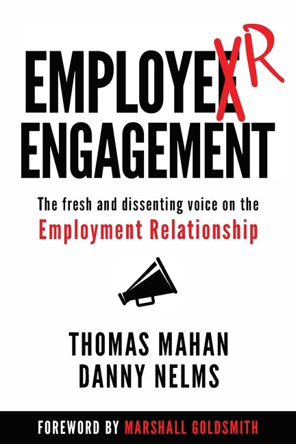 EmployER Engagement: The Fresh and Dissenting Voice on the Employment Relationship by Mahan, Thomas