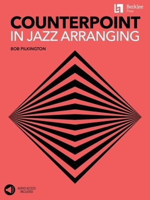 Counterpoint in Jazz Arranging by Pilkington, Bob