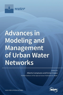 Advances in Modeling and Management of Urban Water Networks by Campisano, Alberto