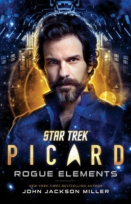 Star Trek: Picard: Rogue Elements: Volume 3 by Miller, John Jackson