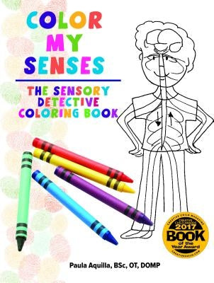 Color My Senses: The Sensory Detective Coloring Book by Aquilla, Paula